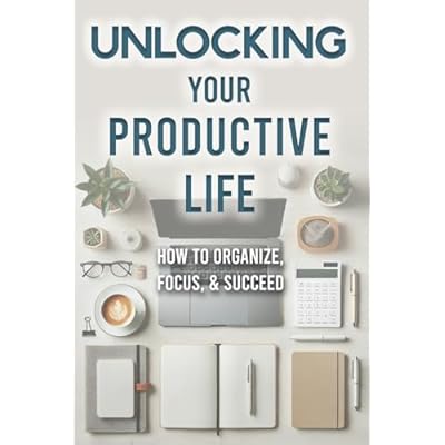 Unlocking Your Productive Life