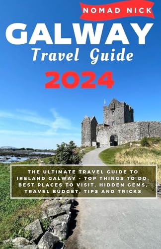 Galway Travel Guide 2024: The Ultimate Travel Guide to IRELAND GALWAY - Top Things to do, Best Places to Visit, Hidden Gems, Travel Budget, Tips and Tricks - image 1