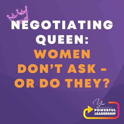 Episode 195: Negotiating Queen: Women Don't Ask (128)