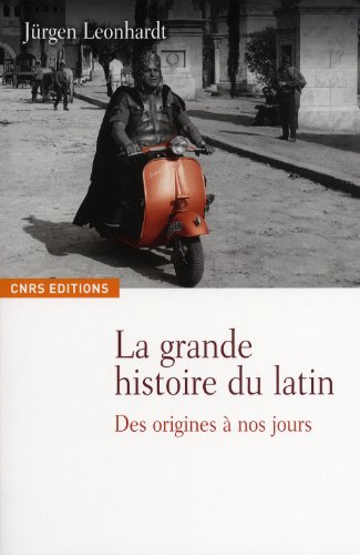 Télécharger La grande histoire du latin, des origines à nos jours Francais PDF