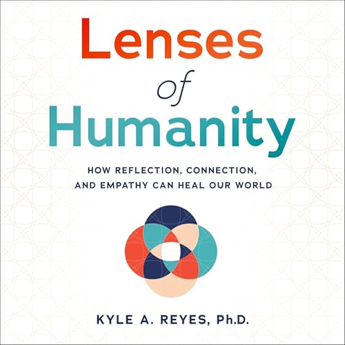 Lenses of Humanity by Kyle A. Reyes PhD episode artwork