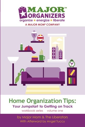 Home Organization Tips: Your Jumpstart to Getting on Track: Volum...