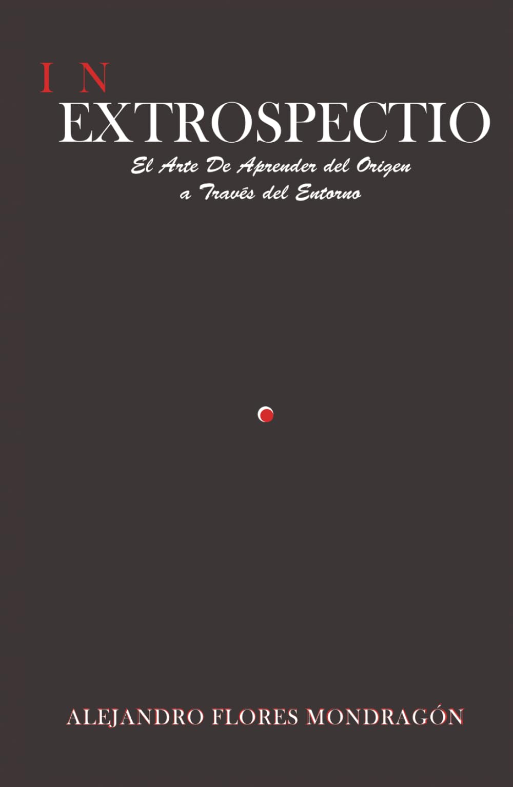INEXTROSPECTIO: El Arte de Aprender del Origen a Través del Entorno