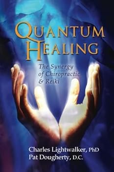 Paperback Quantum Healing: The Synergy of Chiropractic and Reiki Book