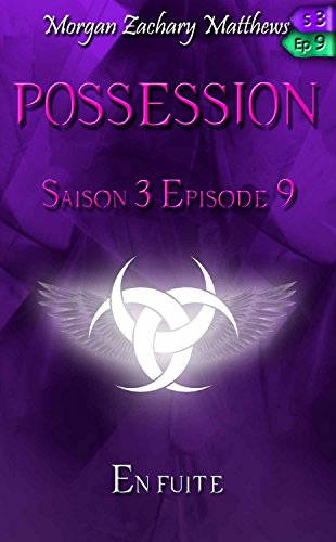 Télécharger Possession Saison 3 Episode 9 En fuite Livre PDF Gratuit