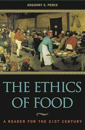 The Ethics of Food: A Reader for the Twenty-First Century: A Reader for the 21st Century book cover