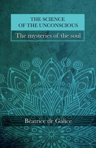 THE SCIENCE OF THE UNCONSCIOUS: The mysteries of the soul
