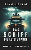 Das Schiff: Die letzte Fahrt: Science Fiction Thriller