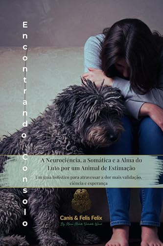 Encontrando Consolo: A Neurociência, a Somática e a Alma do Luto ...
