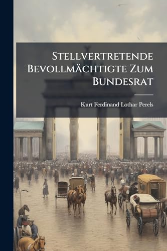 Stellvertretende Bevollmächtigte Zum Bundesrat (German Edition)