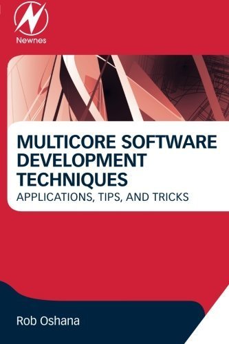 Multicore Software Development Techniques: Applications, Tips, and Tricks (Newnes Pocket Books) by Robert Oshana (2015-12-09)