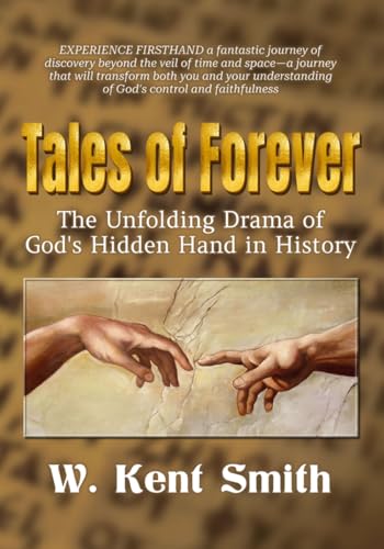 Tales of Forever: The Unfolding Drama of God's Hidden Hand in History