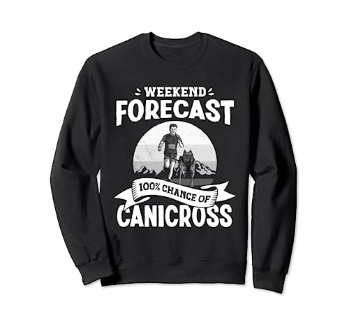 Prévisions du week-end 100% de chances de Canicross Dog Trail Running Sweatshirt