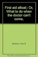 First aid afloat;: Or, What to do when the doctor can't come, B0006BTDE2 Book Cover