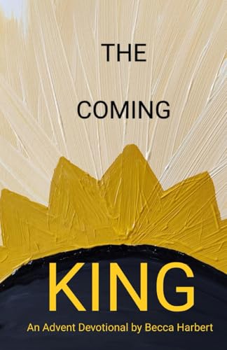The Coming King: An Advent Devotional