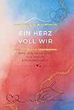 Ein Herz voll Wir - Weil wir mehr sind als unser Kinderwunsch: Das Paar-Journal im Kinderwunsch – Gemeinsam durch die schwerste Zeit, ohne euch dabei ... Herz voll … – Die Kinderwunsch-Tagebuchreihe)