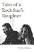 Tales of a Rock Star's Daughter