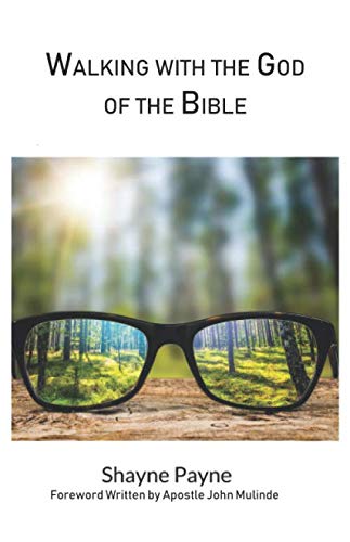 Walking With the God of the Bible: The Christian Life Examined Through the Lens of the Scriptures