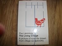 The living village: A report on rural life in England and Wales, based on actual village scrapbook, 034002884X Book Cover