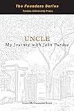 Uncle: My Journey with John Purdue (The Founders Series)