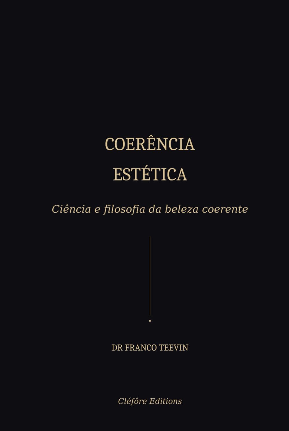 COERÊNCIA ESTÉTICA: Ciência e filosofia da beleza coerente