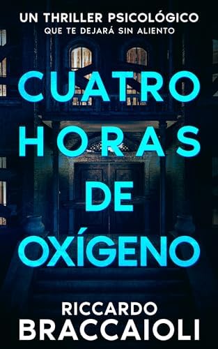 Cuatro horas de oxígeno: Un thriller psicológico que te dejará sin aliento