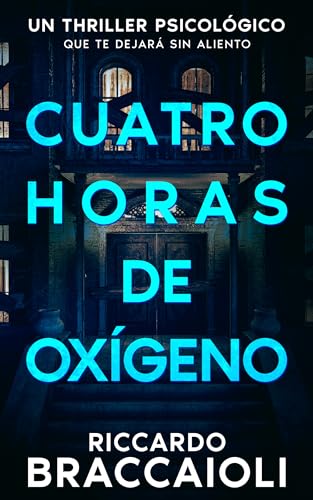 Cuatro horas de oxígeno: Un thriller psicológico que te dejará sin aliento