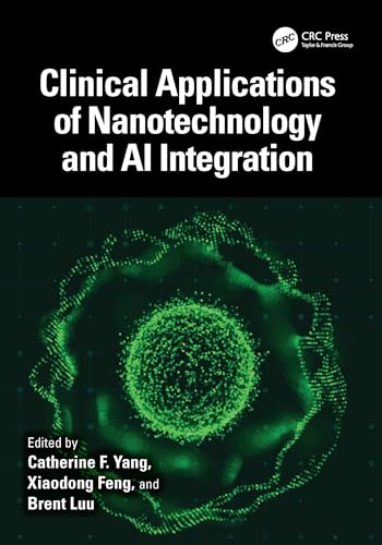 Clinical Applications of Nanotechnology and AI Integration (English Edition)