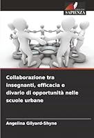 Collaborazione tra insegnanti, efficacia e divario di opportunità nelle scuole urbane (Italian Edition) 620891583X Book Cover