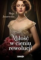 Miłość w cieniu rewolucji 8368031095 Book Cover