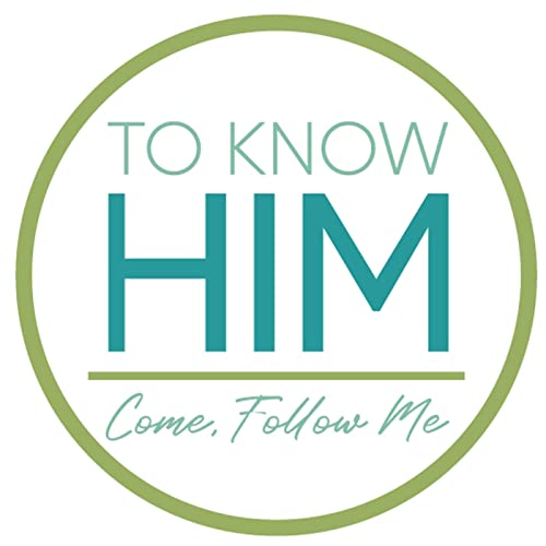 To Know Him: Come Follow Me Podcast Por Emily Crapo arte de portada
