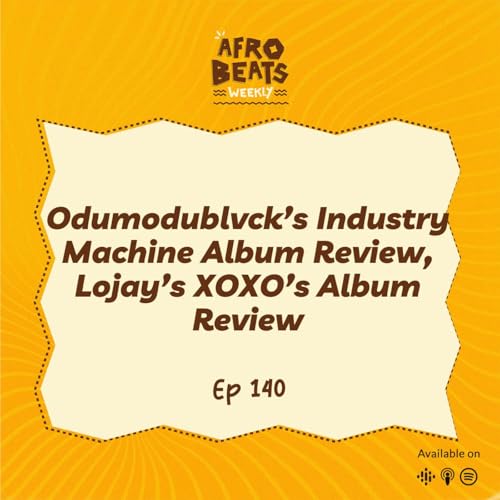 『Odumodublvck’s Industry Machine Album Review, Lojay’s XOXO’s Album Review』のカバーアート