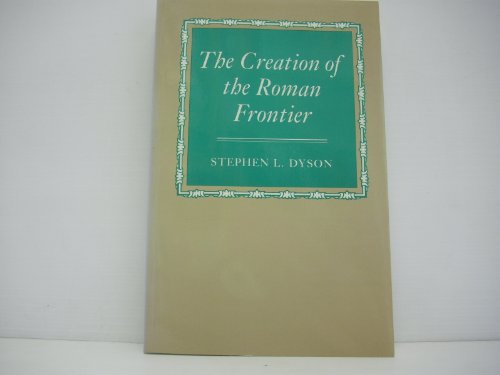 The Creation of the Roman Frontier (Princeton L... 0691102325 Book Cover