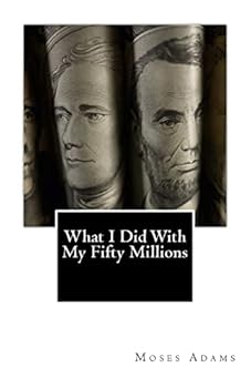 Paperback What I Did With My Fifty Millions Book