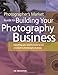 Photographer's Market Guide to Building Your Photography Business