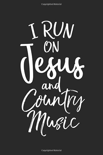 I Run on Jesus and Country Music: Inspirational Christian Devotional Journal with Blank Pages