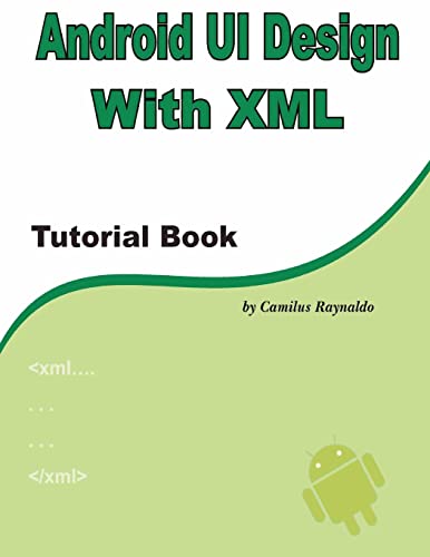 Android UI Design with XML: Tutorial Book