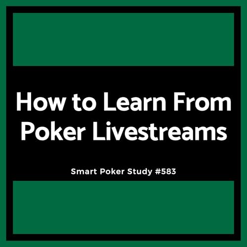 Turn Any Poker Livestream Into Your Own Training Session #583