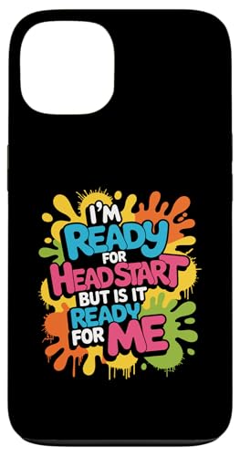 I'm Ready For Head Start But Is It Ready For Me - �X�}�z�P�[�X iPhone 13 �p