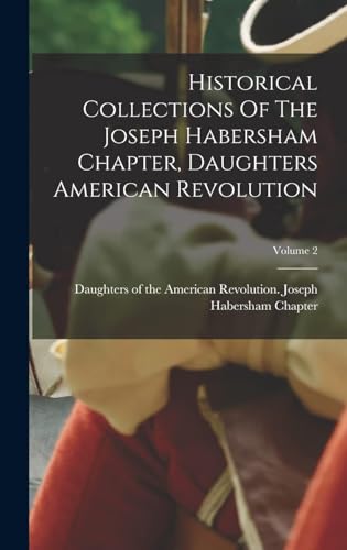 Historical Collections Of The Joseph Habersham Chapter, Daughters American Revolution; Volume 2
