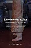 Every Twelve Seconds: Industrialized Slaughter and the Politics of Sight (Yale Agrarian Studies Series)