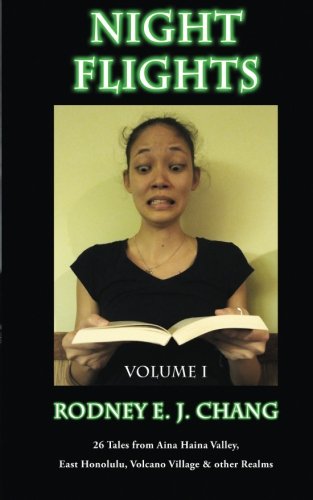 Night Flights Volume I: Tales From Aina Haina, Hawaii Kai, Volcano Village & Other Realms