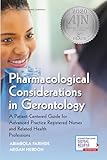 Pharmacological Considerations in Gerontology: A Patient-Centered Guide for Advanced Practice Registered Nurses and Related Health Professions