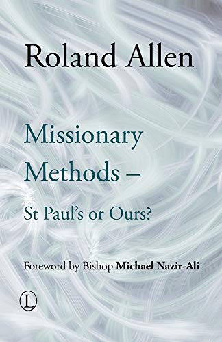 Missionary Methods: St Paul's or Ours? (Roland Allen Library)