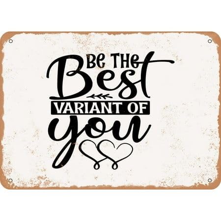 Vintage Metal Home Yard Tin Sign Be The Best Variant of You Retro Wall Decor for Home Cafe and Garden Yard Wall Home Farm Indoor Outdoor 8x12 Inches