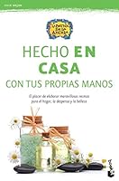 Hecho En Casa: Exquisitas Recetas Para Elaborar En Casa Con Productos Tradicionales 1681650711 Book Cover