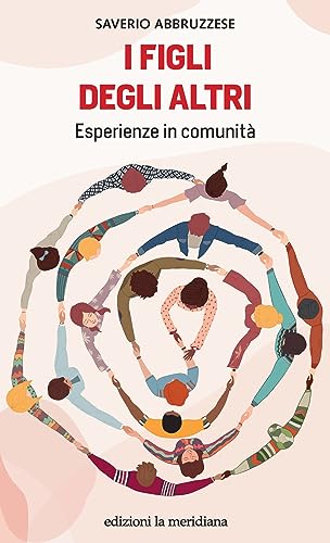 I Figli Degli Altri. Esperienze In Comunità