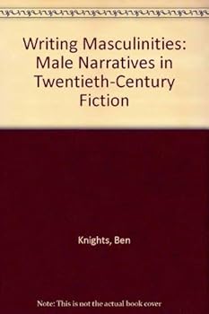 Hardcover Writing Masculinities: Male Narratives in Twentieth-Century Fiction Book