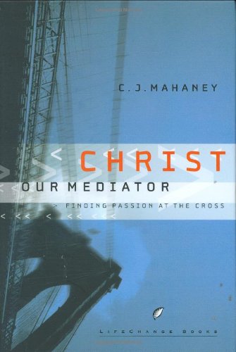 Buy Christ Our Mediator: Finding Passion at the Cross (LifeChange Books) โ BookShops.in