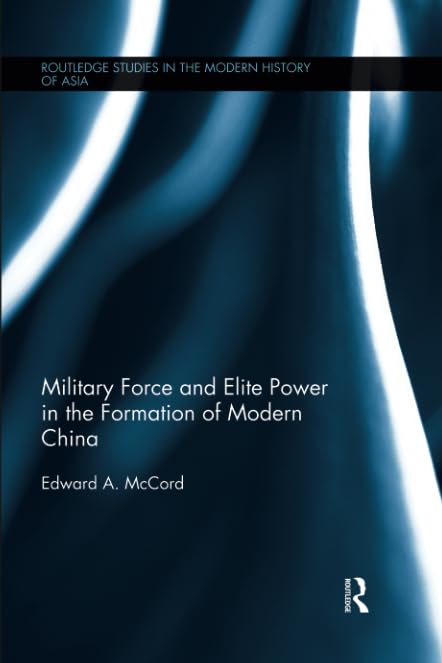 Military Force and Elite Power in the Formation of Modern China